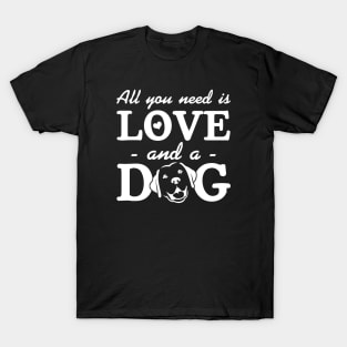 All You Need Is Love And A Dog T-Shirt